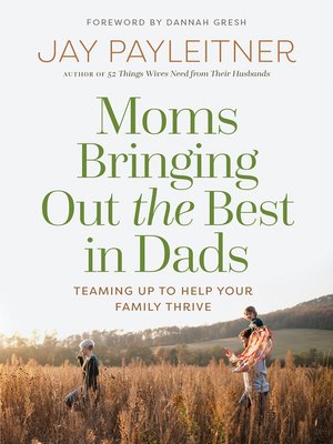 Moms Bringing Out the Best in Dads - ebook